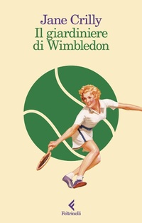 Abbildung von: Il giardiniere di Wimbledon - I narratori;Feltrinelli