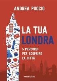 Abbildung von: La tua Londra. 5 percorsi per scoprire la città - Gaia;Mondadori