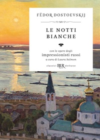 Abbildung von: Le notti bianche. Con le opere degli impressionisti russi - BUR Classici BUR Deluxe;Rizzoli