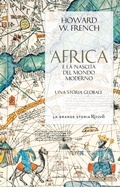 Cover: L' Africa e la nascita del mondo moderno. Una storia globale - La grande storia;Rizzoli