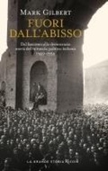 Cover: Fuori dall'abisso. Dal fascismo alla democrazia: storia del miracolo politico italiano 1940-1954 - Saggi stranieri;Rizzoli