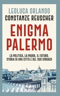 Cover: Enigma Palermo. La politica, la paura, il futuro. Storia di una citt&agrave; e del suo sindaco - Saggi italiani;Rizzoli