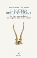 Cover: Il mistero della sciamana. Un viaggio archeologico alla scoperta delle nostre origini - Scintille;Feltrinelli