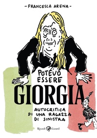 Abbildung von: Potevo essere Giorgia. Autocritica di una ragazza di sinistra - Rizzoli Lizard
