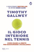 Cover: Il gioco interiore nel tennis. Come usare la mente per raggiungere l'eccellenza. Ediz. aggiornata - Superbur;Rizzoli