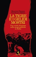 Cover: La tigre e i gelidi mostri. Una verit&agrave; d'insieme sulle stragi politiche in Italia - Varia;Feltrinelli