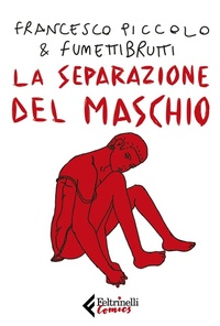Abbildung von: La separazione del maschio - Feltrinelli Comics;Feltrinelli