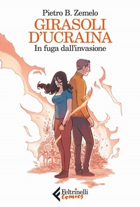 Abbildung von: Girasoli d'Ucraina. In fuga dall'invasione - Feltrinelli Comics;Feltrinelli