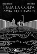 Cover: &Egrave; mia la colpa. La vita dei Joy Division - Feltrinelli Comics;Feltrinelli
