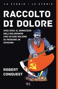 Cover: Raccolto di dolore. 1932-1933: il genocidio dell'Holodomor che uccise milioni di persone in Ucraina - BUR La storia, le storie;Rizzoli