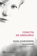 Cover: Non chiedermi quando. Romanzo per Dacia - BUR Contemporanea;Rizzoli