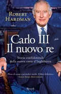 Cover: Carlo III. Il nuovo re. Storia confidenziale della nuova corte d'Inghilterra - Saggi stranieri;Rizzoli