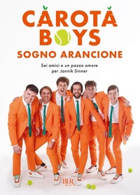 Abbildung von: Sogno arancione. Sei amici e un pazzo amore per Jannik Sinner - BUR Varia;Rizzoli