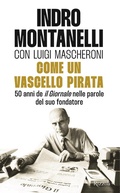 Bild: Come un vascello pirata. 50 anni de 'Il Giornale' nelle parole del suo fondatore - Saggi italiani;Rizzoli