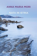 Cover: Nata in Istria - BUR Contemporanea;Rizzoli