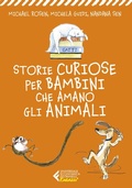 Cover: Storie curiose per bambini che amano gli animali - Universale economica. Ragazzi;Feltrinelli