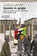 Cover: Uomini in grigio. Storie di gente comune nell'Italia della guerra civile - Universale economica. Storia;Feltrinelli
