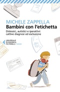 Cover: Bambini con l'etichetta. Dislessici, autistici, iperattivi: cattive diagnosi ed esclusione - Universale economica. Saggi;Feltrinelli