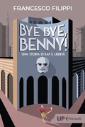 Cover: Bye bye Benny! Una storia di rap e libert&agrave; - Up Feltrinelli;Feltrinelli