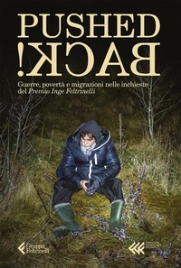 Abbildung von: Pushed back! Guerre, povertà e migrazioni nelle inchieste del Premio Inge Feltrinelli - Fondazione Giangiacomo Feltrinelli. Ricerche;Feltrinelli