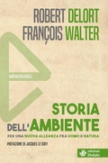 Cover: Storia dell'ambiente. Per una nuova alleanza fra uomo e natura - Memorabili;edizioni Dedalo