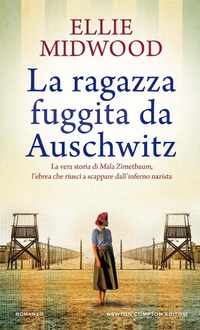 Abbildung von: La ragazza fuggita da Auschwitz - Gli insuperabili Gold;Newton Compton Editori