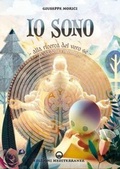 Cover: Io sono. Alla ricerca del vero S&eacute;. La via della psicosintesi - Biblioteca di psicologia moderna;Edizioni Mediterranee