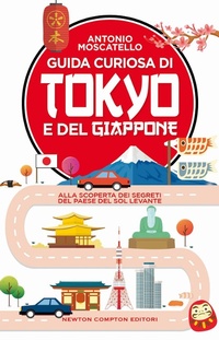 Abbildung von: Guida curiosa di Tokyo e del Giappone. Alla scoperta dei segreti del paese del Sol levante - Guide insolite;Newton Compton Editori