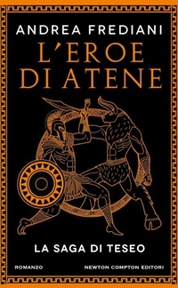 Abbildung von: L' eroe di Atene. La saga di Teseo - Gli insuperabili Gold;Newton Compton Editori