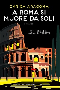 Abbildung von: A Roma si muore da soli. Un'indagine di Nadia Montecorvo - Nuova narrativa Newton;Newton Compton Editori