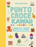 Cover: Punto croce kawaii - Cucito, ricamo, tessitura;Il Castello