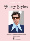 Cover: Harry Styles. La storia di una leggenda della moda. Icone di stile - Il Castello