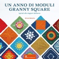 Cover: Un anno di moduli granny square. 52 moduli, uno per ogni settimana dell'anno - Cucito, ricamo, tessitura;Il Castello