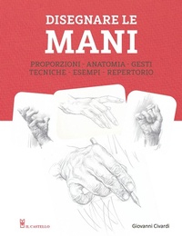 Abbildung von: Disegnare le mani - Disegno e tecniche pittoriche;Il Castello