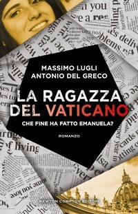 Abbildung von: La ragazza del Vaticano. Che fine ha fatto Emanuela? - Nuova narrativa Newton;Newton Compton Editori