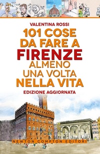 Abbildung von: 101 cose da fare a Firenze almeno una volta nella vita - 101;Newton Compton Editori
