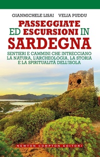 Abbildung von: Passeggiate ed escursioni in Sardegna. Sentieri e cammini che intrecciano la natura, l'archeologia, la storia e la spiritualità dell'isola - Grandi manuali Newton;Newton Compton Editori