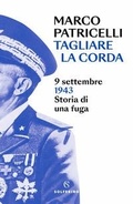Cover: Tagliare la corda. 9 settembre 1943. Storia di una fuga - Solferino