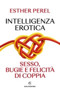 Cover: Intelligenza erotica. Sesso, bugie e felicit&agrave; di coppia - Saggi;Solferino