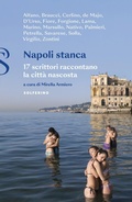 Cover: Napoli stanca. 17 scrittori raccontano la citt&agrave; nascosta - Solferino
