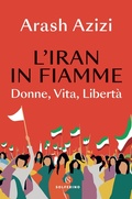 Cover: L' Iran in fiamme. Donne, vita, libert&agrave; - Solferino