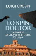 Cover: Lo spin doctor. Memorie delle mie sette vite pi&ugrave; una - Solferino