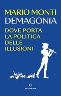 Cover: Demagonia. Dove porta la politica delle illusioni - Saggi;Solferino