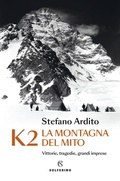 Cover: K2 la montagna del mito. Vittorie, tragedie, grandi imprese - Solferino