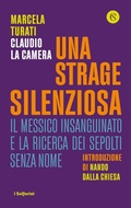 Cover: Una strage silenziosa. Il Messico insanguinato e la ricerca dei sepolti senza nome - I Solferini;Solferino
