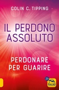 Cover: Il perdono assoluto. Perdonare per guarire - Essere Felici;Macro Edizioni