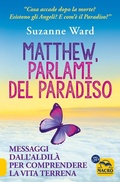Cover: Matthew, parlami del paradiso. Messaggi dall'aldil&agrave; per comprendere la vita terrena - Nuova saggezza;Macro Edizioni