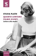 Cover: Quanto lontano siamo giunti. Lettere alla madre - Tascabili Guanda. Narrativa;Guanda