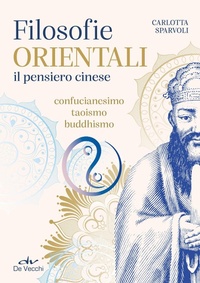 Abbildung von: Filosofie orientali. il pensiero cinese. Confucianesimo, taoismo, buddhismo - Body & soul;De Vecchi