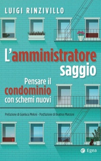 Abbildung von: L' amministratore saggio. Pensare il condominio con schemi nuovi - Business e oltre;EGEA